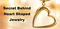 Secret Behind Heart Shaped Jewelry
