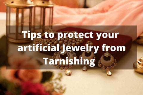 Practical Tips to Protect Your Artificial Jewellery from Tarnishing