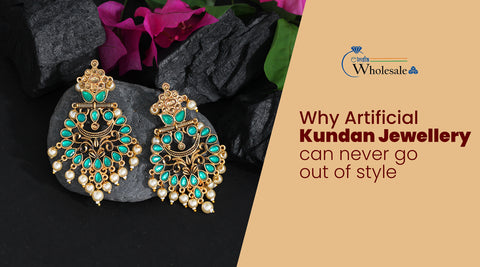 Why Artificial Kundan Jewellery can Never Go out of Style